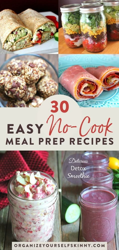 30 No Cook Meal Prep Recipes for Breakfast, Lunch & Dinner | Easy Meal Prep Recipes for Busy People - Looking for easy, health no cook meals to meal prep for the entire week? These quick & simple meal prep recipes are perfect for any busy week. Click through to make meal prep for weight loss & clean eating easy with these no cook food recipes! Organize Yourself Skinny | healthy meal prep recipes #healthymealprep #nocookmeals #easyrecipes #quickrecipes #mealprep No Cook Meal Prep, Meals To Meal Prep, Easy Meal Prep Recipes, Healthy Meal Prep Recipes, Cook Meals, Easy Healthy Meal, Easy Clean Eating, No Cook, Easy Healthy Meal Prep