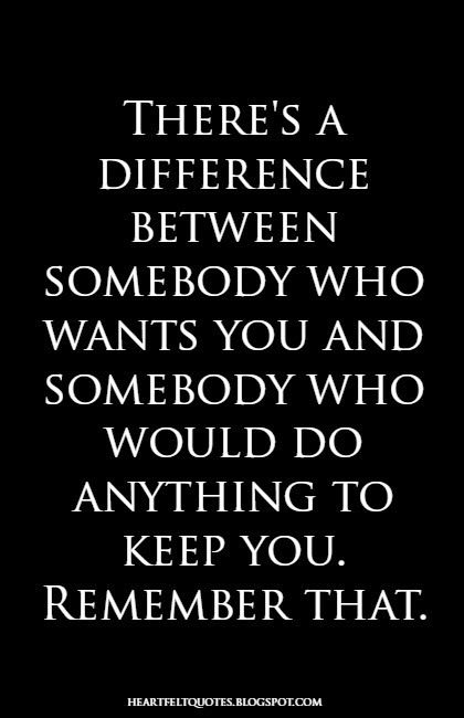 There's a difference between somebody who wants you and somebody who would do anything to keep you. Remember that. Quotes Loyalty, Memes About Relationships, Now Quotes, About Relationships, Anniversary Quotes, Heartfelt Quotes, A Quote, Remember This, Do Anything