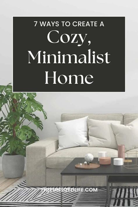 7 Simple Ways to Create a Cozy, Minimalist Home. - The Fun Sized Life Cozy Minimalist Home, Minimalist Entryway, Decluttering Inspiration, Cozy Minimalist, Maximalist Home, Minimalist Dining Room, Bright Decor, Cozy Farmhouse, Minimalist Room