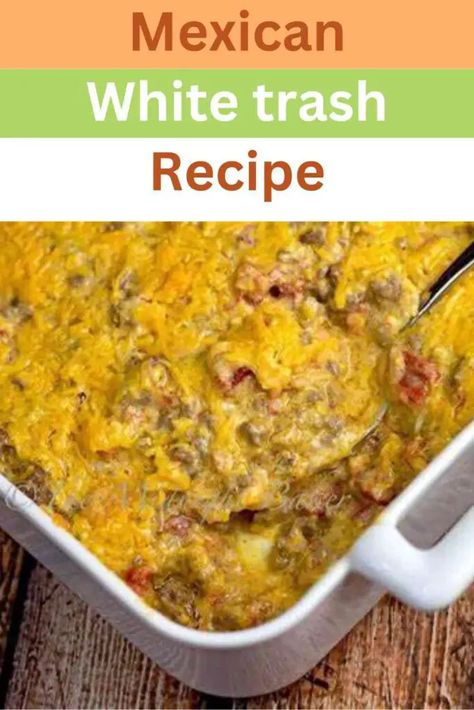 Mexican White Trash Recipe Mexican White Trash Dip, Mexican Quick Meals, Texas White Trash Recipe, Mexican White Trash Casserole, Mexican Trash Casserole, White Trash Casserole, White Trash Dip, Mexican White Trash Recipe, White Trash Recipes