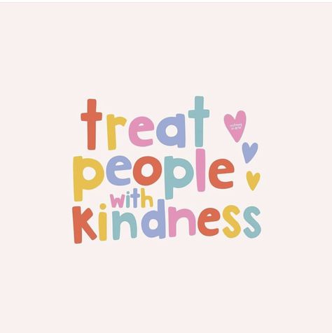 Kindness Aesthetic, Kindness Is Free, Be Kind To Others, Kind Person, Kindness Quotes, Treat People With Kindness, Treat People, Positive Mindset, Classroom Decor