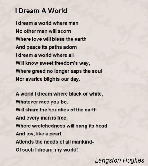 I dream a world where man No other man will scorn, Where love will bless the earth Poems About The World, Poems About Dreams, Peace Poems, Langston Hughes Poems, Earth Poems, Poetry Journal, Langston Hughes, Romantic Poems, Poem A Day