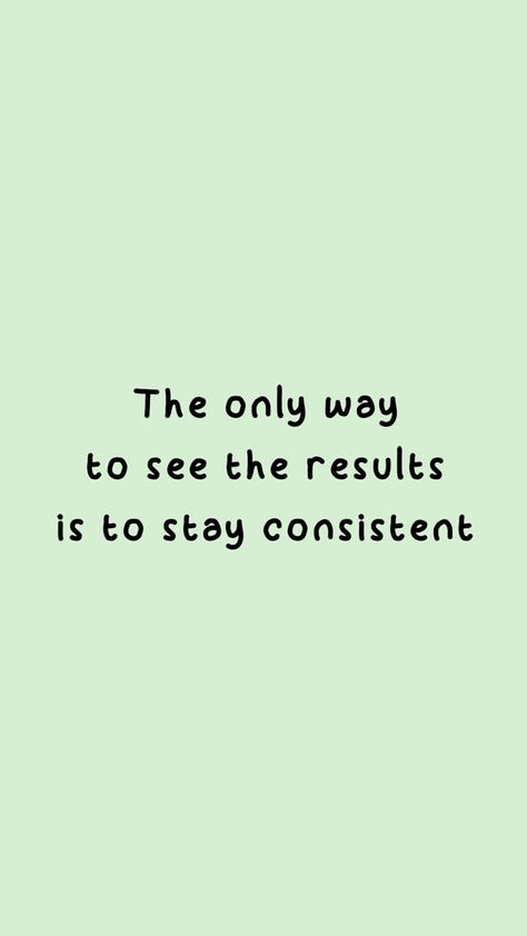 The only way to see the results is to stay consistent Motivational Quotes Consistency, Consistency Over Motivation, Working On Myself Quotes Aesthetic, Quotes For Consistency, Fitness Consistency Quotes, Gym Consistency Quotes, Disapline Quote, Consistency Quotes Wallpaper, Consistency Quotes Motivation