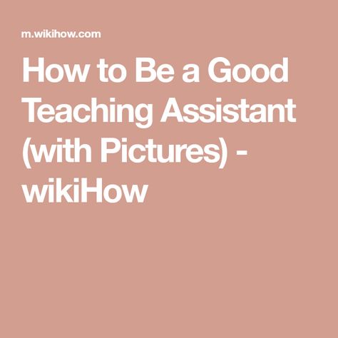 How to Be a Good Teaching Assistant (with Pictures) - wikiHow Teaching Assistant Tips, Preschool Teacher Assistant Duties, Preschool Assistant Teacher Tips, Teachers Aide Resources, Teaching Assistant Resources, Teacher Assistant Quotes, Teacher Assistant Duties, Instructional Assistant, Teachers Assistant