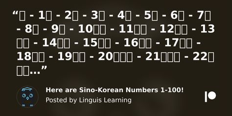 Here are Sino-Korean Numbers 1-100! | Linguis Learning on Patreon Korean Numbers, Numbers 1 100, The 100, Quick Saves