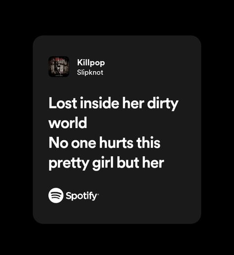 Lyrics, şarkı sözleri, Slipknot, Killpop, Spotify, Spotify Lyrics Metal Lyrics Quotes, Korn Quotes, Relatable Song Lyrics Spotify, Metal Song Lyrics, Emo Song Lyrics, Grunge Lyrics, Korn Lyrics, Slipknot Quotes, Issues Lyrics