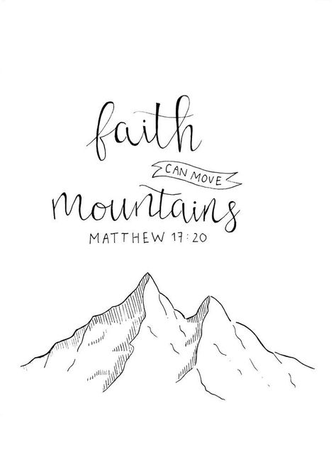 Verse About Mountains, Your Faith Can Move Mountains, Faith Can Move Mountains Quotes, Mountain Bible Verse Tattoo, Faith Can Move Mountains Painting, Matthew 17:20 Wallpaper, Faith Can Move Mountains Wallpaper, Faith Can Move Mountains Tattoo, Matthew 17:20