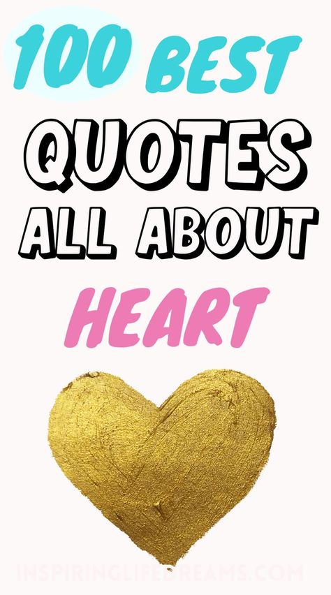 100 Quotes About Heart Happiness – Best Heart Quotes Inspirational INSPIRATIONAL QUOTES Looking for best quotes about heart? The 100 BEST quotes about heart to inspire you! quotes about heart broken quotes about heart and mind quotes about heart and soul heartache quotes quotes about heart and brain quotes about heart and love beautiful quotes about heart good quotes about heart heavy quotes about heart pure quotes about heart quotes about heartbreak quotes about heartache quotes about heartbeat Positive Heart Quotes, Small Heart Quotes, Heart Phrases Sayings, Quotes About The Heart Short, Quotes About Following Your Heart, Heart Heavy Quotes, My Whole Heart Quotes, Heart Health Quotes, My Heart Is Full Quotes