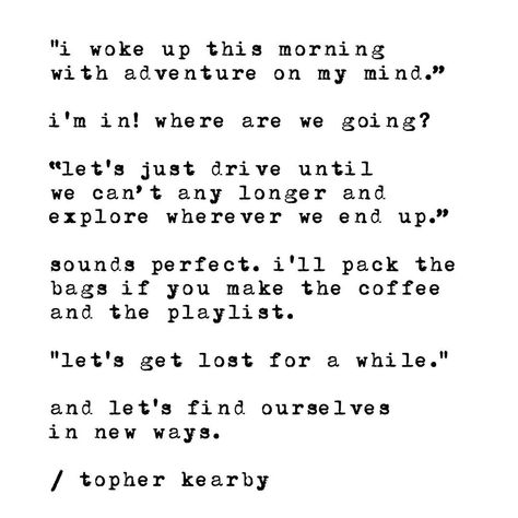 Topher Kearby Quotes, Topher Kearby, Lets Get Lost, Words Of Wisdom Quotes, Woke Up This Morning, On My Mind, Happy Moments, Wake Me Up, Just Me