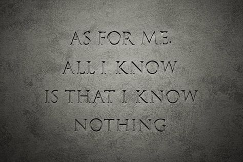 agnostic I Know Nothing, Words Worth, Socrates, Love Me Quotes, Know Nothing, Lessons Learned, The Words, Inspire Me, Inspirational Words