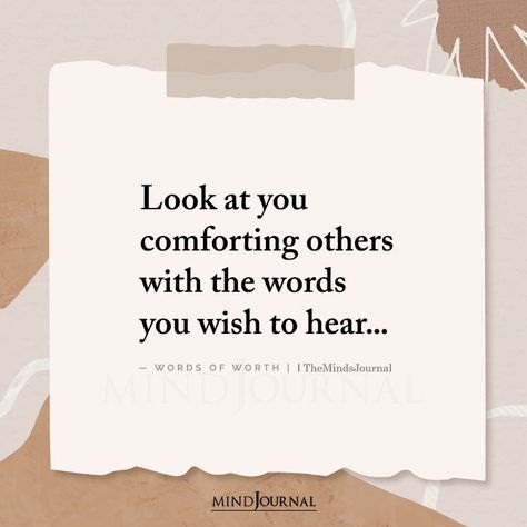 Look at you comforting others with the words you wish to hear… – Words of Worth #deepquotes #feelings Look At You Comforting Others, Look At You Quotes, Words You Need To Hear, Wish You Cared About Me, Word To Comfort Someone, Look At You Comforting Others With The Words, Words That Describe Someone's Voice, Relatable Thoughts, Phrases To Comfort Someone