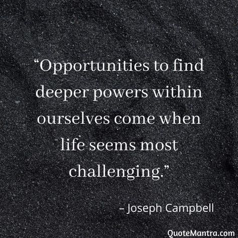 Over Coming Challenges Quotes Life, Never Giving Up Quotes, Bad Feminist, Joyful Quotes, Joseph Campbell Quotes, Warrior Monk, Identity Quotes, Depth Psychology, Adversity Quotes