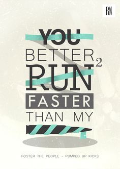 Typography Foster The People, Cage The Elephant, Pumped Up Kicks, Best Puns, Run Faster, Typography Poster Design, Creativity Quotes, How To Run Faster, Typography Logo