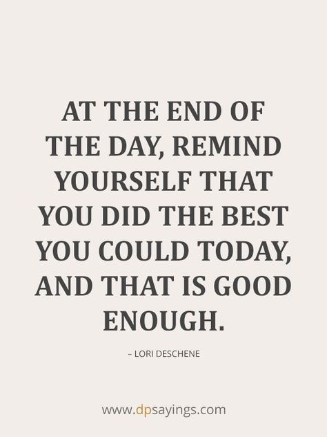 If The Only Thing You Did Today, Note Of The Day Quotes, Quotes Good Enough, End Of The Day Quotes Inspiration, Positive End Of The Day Quotes, You Did Enough Quotes, You Did Good Quotes, End Of The Day Affirmations, The End Of The Day Quotes