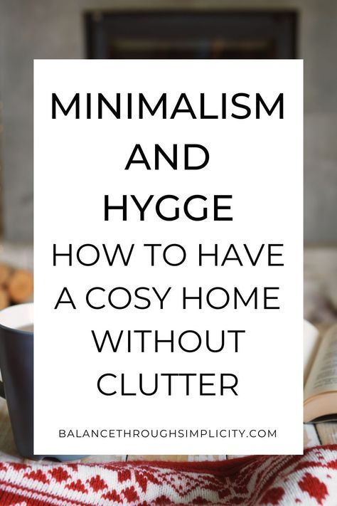 Here are some ideas on minimalism and Hygge and how to embrace both whilst enjoying a simpler lifestyle. I’m sharing some tips on how to make your home cosy without adding clutter so you can enjoy feeling warm and safe at home and still stay clutter-free! How To Make Your Home Hygge, Cosy Minimal Living Room, Living Room Hygge Style, Hygge Minimalism Home, Minimalist Cosy Home, How To Make A Room Cosy, Simple Minimal Home, How To Hygge Your Home, Warm Minimalism Living Rooms