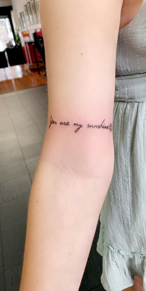 You Are My Sunshine Collar Bone Tattoo, You Are Sunshine Tattoo, You Are My Sunshine Tattoo Forearm, You Are Mu Sunshine Tattoos, I Love You Tattoo On Arm, Women Forearm Tattoo Simple, You Are My Sunshine Arm Tattoo, You Are My Sunshine Wrist Tattoo, Tattoo Ideas You Are My Sunshine