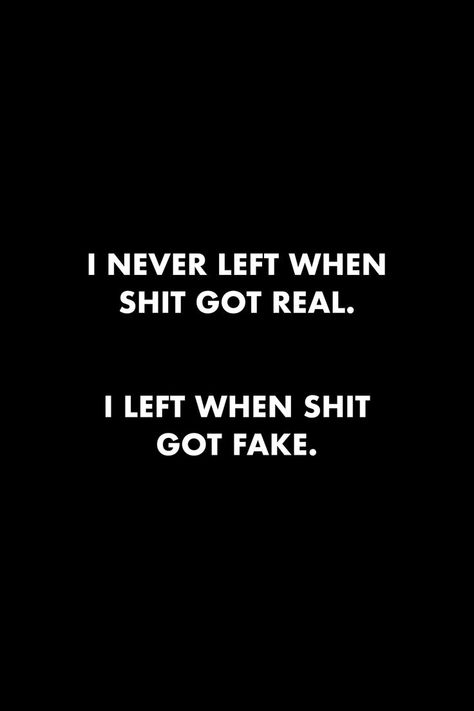 Real Friendship Quotes Loyalty Feelings, When They Need Me Vs When I Need Them, I Dont Do Fake Quotes, Fakeness Quotes Real Talk, Get Real Quotes, Never Fake Quotes, Fake Behavior Quotes, Fake Loyalty Quotes, Annoying Relationship Quotes