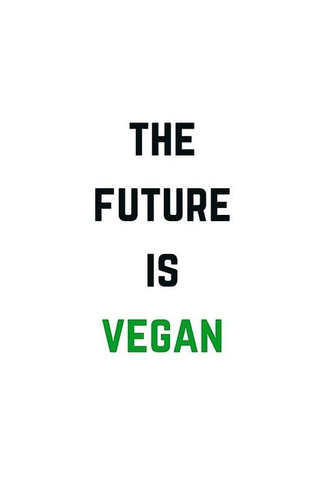 THE FUTURE IS VEGAN Vegetarian Quotes, Vegan Sunscreen, Vegan Facts, Vegan Art, Vegan Memes, Vegetarian Lifestyle, Vegan Quotes, World Hunger, Why Vegan