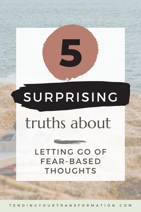 Image with text, “ 5 Unexpected truths you should know about letting go of fear-based thoughts. Tendingyourtransformation.com” Get Over Fear, Letting Go Of Fear, How To Let Go Of Fear, Letting Go Of Fear Affirmations, Fear Of Getting Old, How To Get Rid Of Limiting Beliefs, Expose Yourself To Your Deepest Fear, What Is Fear, Life Changing Decisions