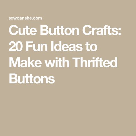 Cute Button Crafts: 20 Fun Ideas to Make with Thrifted Buttons Uses For Buttons, Buttons Art Ideas, Button Pictures Ideas Wall Art, Crafts Using Buttons, Button Crafts To Sell, Button Crafts For Adults, Crafts With Buttons, Trendy Crafts, Diy Button Crafts