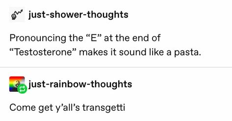 Trans Text Posts, Hilarious Tumblr Posts, Lgbt Humor, Power Moves, Funny Tumblr, Lgbtq Funny, Gay Humor, Gay Memes, Funny Tumblr Posts