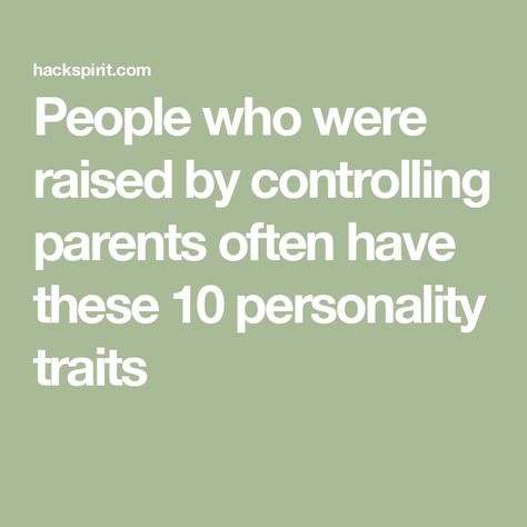 People who were raised by controlling parents often have these 10 personality traits Controlling Parents, Supportive Parents, Critical People, Stop Caring, Emotional Wellbeing, Saying Sorry, Bad Mood, Personality Traits, Teenage Years