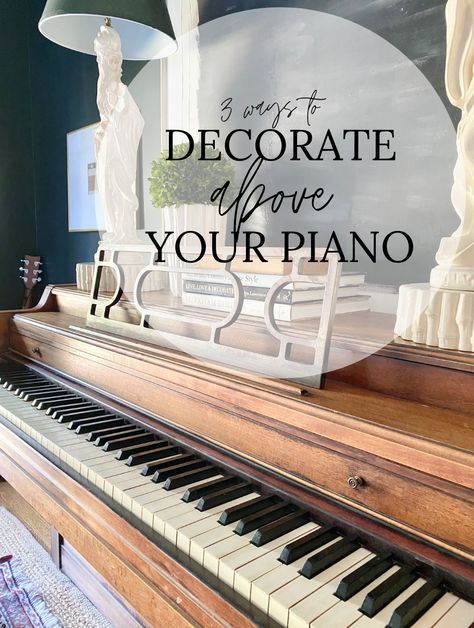 Top Of Piano Decorating Ideas, Styling An Upright Piano, Styling Piano Top, Styling A Piano Top, Piano Placement In Living Room Upright, How To Style A Piano Top, How To Decorate A Piano Top, How To Style A Piano, Styling A Piano