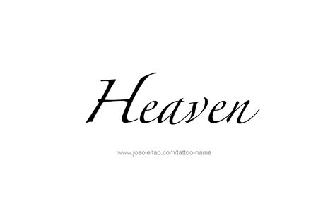 Tattoo Design Name Heaven Heavenly Tattoo Word, Heaven Word Tattoo, Heaven Tattoo Design, Heaven Name, Best Tattoo Fonts, Heaven Wallpaper, Tattoo Design Name, Earth Tattoo, Heaven Tattoos