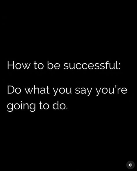 How to be successful: do what you say you’re going to do. Do What You Say You Will Do, Do What You Say Quotes, Do What You Say You Are Going To Do, Be Successful, Lose Belly, Say You, Lose Belly Fat, Belly Fat, Something To Do