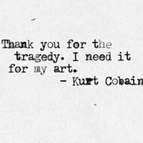 Nice quote from the late-great Kurt Cobain of Nirvana Nirvana Quotes, Kurt Cobain Quotes, Grunge Quotes, Buku Harry Potter, Fotografi Digital, Poem Quotes, Lyric Quotes, Kurt Cobain, Quote Aesthetic