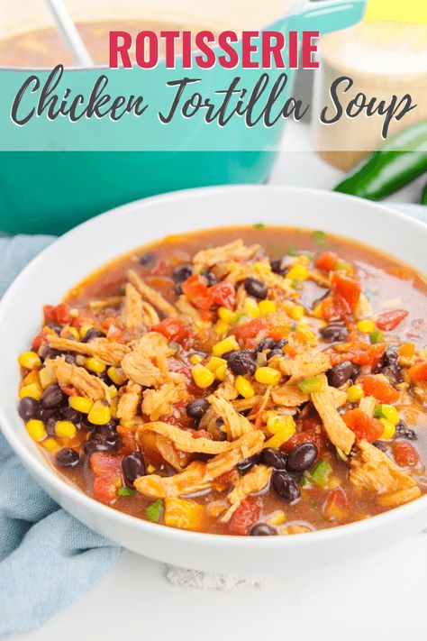 Rotisserie Chicken Tortilla Soup is a quick, flavorful, and family friendly meal! This easy-prep soup is a favorite among busy households. Discover how to turn leftover rotisserie chicken into a delicious and satisfying dinner option that everyone will love. Instant Pot Chicken Tortilla Soup With Rotisserie Chicken, Chicken Tortilla Soup Crock Pot Rotisserie, Crockpot Chicken Tortilla Soup With Rotisserie Chicken, Six Sisters Chicken Tortilla Soup, Healthy Soup With Rotisserie Chicken, Easy Chicken Tortilla Soup With Rotisserie Chicken, Easy Chicken Tortilla Soup Recipe Crockpot, Taco Soup With Rotisserie Chicken, Soup With Leftover Rotisserie Chicken