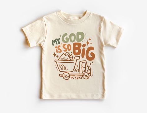 My God Is So Big Toddler Shirt - Christian Kids Clothing - Dump Truck Shirt - Scripture Verses - Boho Natural Toddler & Youth Tee If you love super soft, lightweight, extremely comfy shirts and baby bodysuits then you will absolutely love our unisex kids shirts and baby bodysuits! These shirts are hand printed with a professional garment printer for a soft, durable, long lasting, printed graphic using high quality water based inks. * The printed design is very soft to the touch due to our printi Toddler Christian Shirts, Christian Shirts For Kids, Toddler T Shirt Ideas, Kids Christian Shirts, Christian Kids Shirts, Baby Shirt Design, Kids Tshirt Designs, Kids Shirts Design, Christian Shirts Designs