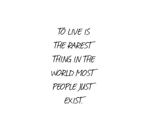 Don’t Just Exist Live, Dont Just Exist Live, Live Tattoo, Wise Words Quotes, Wise Quotes, Talk To Me, True Quotes, Inspire Me, Words Quotes