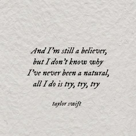 All I Do Is Try Try Try Taylor Swift Tattoo, Taylor Swift Lyrics Aesthetic Mirrorball, Taylor Swift Lyric Quotes Mirrorball, Mirrorball Lyrics Tattoo, Mirrorball Quotes Taylor Swift, I'm Still A Believer But I Don't Know Why, Taylor Swift Midnight Quotes, I Was So Ahead Of The Curve, T Swift Lyrics