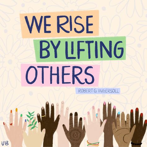 We rise by lifting others quote Motivational Quotes For Classroom Wall, We Rise By Lifting Others Quotes, We Rise By Lifting Others Bulletin Board, Quotes About Inclusion, Inclusivity Quotes, Community Quotes Inspirational, Quotes About Diversity, Compassion Activities, Weekly Mantra