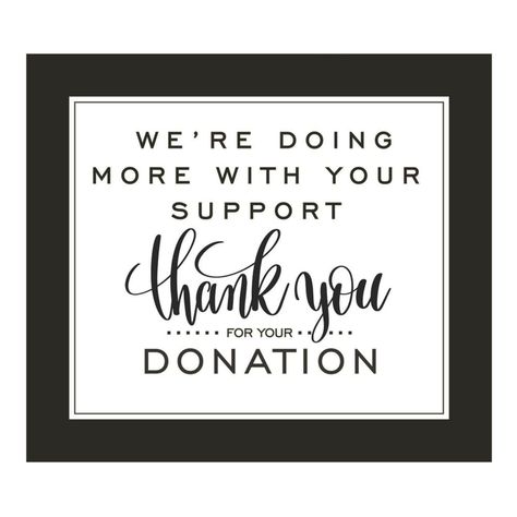 Thank You for Your Donation Sign Black Thank You For Your Donation Cards, Fundraising Signs Posters Cute Ideas, Thank You Sponsors Poster, Donation Sign Ideas, Fundraiser Table Decorations, Thank You For Your Donation Fundraising, Thank You For Your Donation, Donation Box Ideas Fundraising, Donations Sign