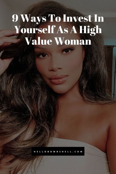 9 Ways To Invest In Yourself As A High Value Woman High Value Woman Style Casual, How To Look High Maintenance, Well Kept Woman, How To Pour Into Yourself, Ways To Invest In Yourself, Be A High Value Woman, How To Dress Like A High Value Woman, Becoming A High Value Woman, High Value Woman Hobbies