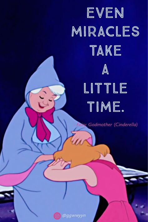 Even miracles take a little time. - Fairy Godmother (Cinderella) Fairy Godmother Aesthetic, Three Fairy Godmothers, Fairy Godmother Quotes, Sleeping Beauty Fairy Godmothers, Fairy Godmothers Sleeping Beauty, Fairy God Mother Cinderella, Disney Fairy Godmother, Godmother Quotes, Kilala Princess