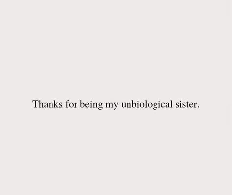 Sisters Faceless Aesthetic, Non Biological Sister Quotes, Thanks For Being My Unbiological Sister, Bad Sister Quotes, Opposite Friends Aesthetic, Unbiological Sister Quotes, Sister Bond Quotes, Bad Sister, Little Sister Quotes