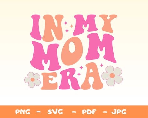 In My Mom Era Svg, In My Mom Era, Mom Era, Design Mom, Mama Svg, Mama Png, Mom Day, Funny Mom, Svg Funny