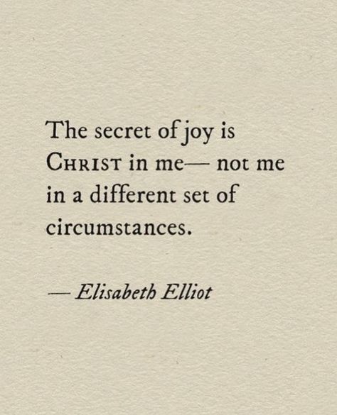 True Joy Comes From God, Joy Scripture Quotes, Scripture About Joy, Elizabeth Elliot Quotes, Elizabeth Elliot, Elisabeth Elliot Quotes, Elisabeth Elliot, Not Me, Bible Encouragement