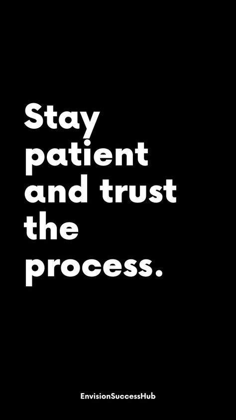 Patience Astetic, Test Quote Motivational, The Journey Is The Reward, Trust Process Quotes, Patience With Yourself Quotes, Trust The Journey Quotes, Trust Yourself Quotes Motivation, Trusting The Process Quotes, Relationship Visionboard