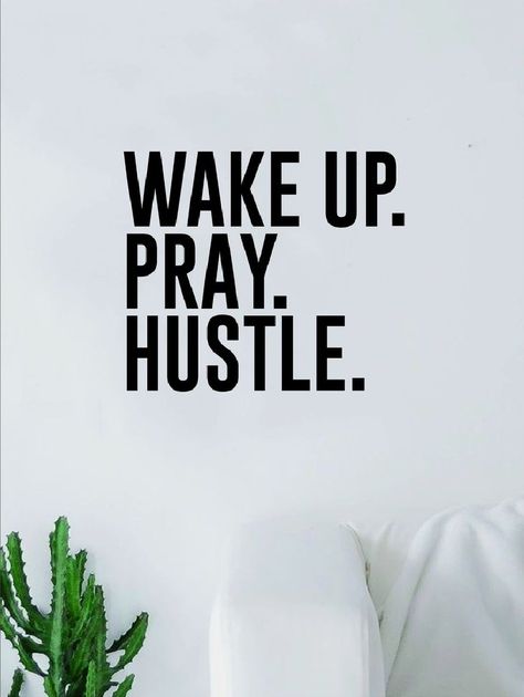 Wake Up Pray Hustle, Hustle Quotes Motivation, Work Hard Dream Big, Custom Word Art, Vinyl Wall Quotes, Hustle Quotes, Vinyl Wall Art Decals, Home Decor Quotes, Work Motivation