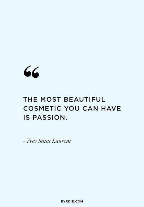 Esthetician Quotes, Quotes Beauty, Passion Quotes, Makeup Quotes, Best Love Quotes, Beauty Quotes, Fashion Quotes, Beauty Cosmetics, Famous Quotes