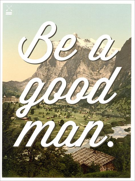 Trying. Being A Good Man, Big Sir, My Three Sons, Man Design, Be A Man, Man Up, To Infinity And Beyond, Mans World, Typography Inspiration