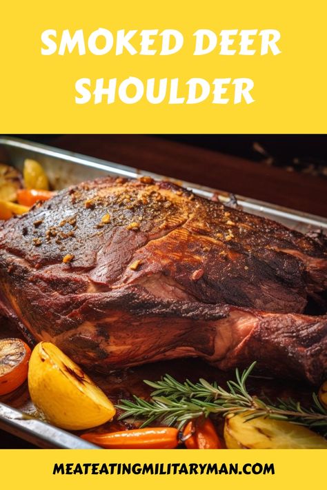 Smoked Venison Hind Quarter, Smoked Venison Tenderloin, Smoked Deer Shoulder, Venison Shoulder Recipes, Deer Shoulder Recipes, Smoked Deer Roast, Venison Neck Roast Recipe, Venison Loin Recipes, Venison Shoulder Roast