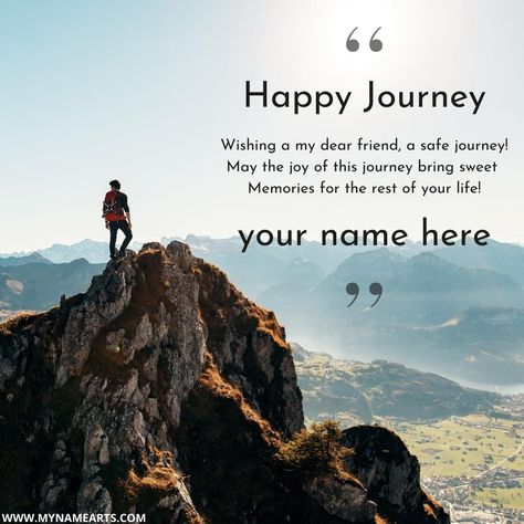 Happy Journey To Friend Wishes Greeting With Name - MyNameArts Happy Journey Wishes For Best Friend, Happy Journey Wishes, Have A Safe Journey, Greeting Card Maker, Happy Journey, Evening Quotes, Nice Dream, Sunrise Landscape, Enjoy The Journey