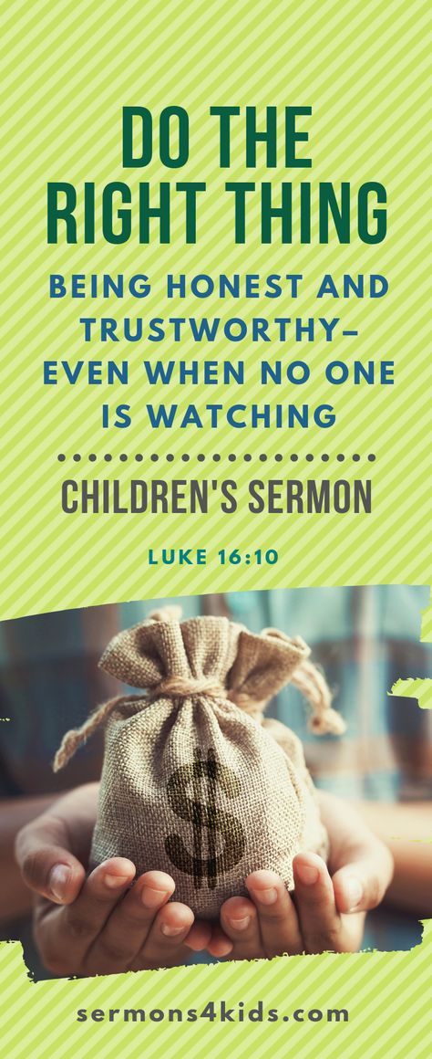 Use this children's sermon to help children learn about being honest. You can use "Do the Right Thing" in Sunday school, children's church or at home. This child's sermon is based on Luke 16:10. Children's Moments For Church, Children’s Sermon Object Lessons, Children’s Church Lesson Ideas, Children Sermon Ideas, Children’s Bible Lessons, Children's Sunday School Lessons, Children’s Bible Study Lessons, Childrens Sermons Short, Children Church Ideas