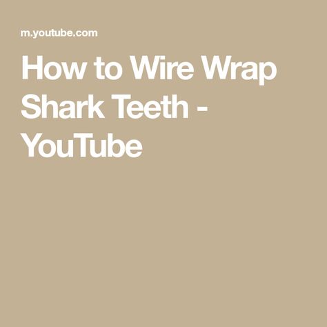 How to Wire Wrap Shark Teeth - YouTube Teeth Tutorial, Sharks Teeth, Shark Tooth, Shark Teeth, Jewelry Making Tutorials, How To Turn, Wire Wrap, Sharks, Wire Wrapping