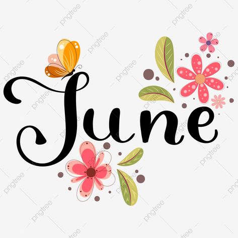 Hello June Month, June Calligraphy, June Clipart, Lettering With Flowers, June Month, Calendar Png, Hello January, Arts Month, Pink Glitter Wallpaper